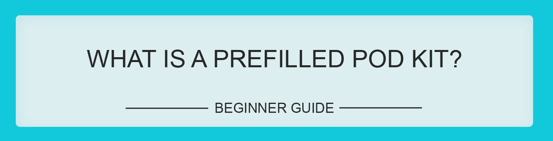 What is a prefilled pod kit?